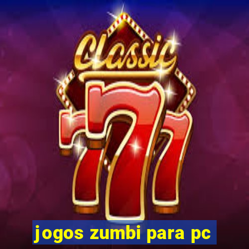 jogos zumbi para pc